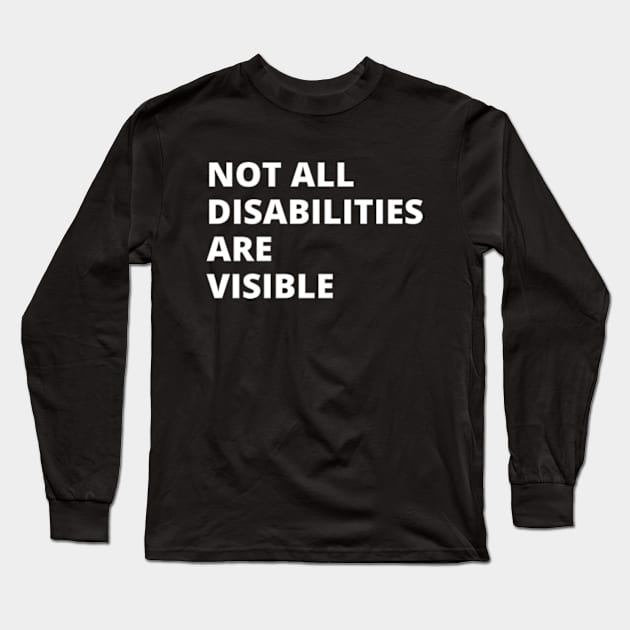 Not All Disabilities Are Visible Long Sleeve T-Shirt by shadowNprints